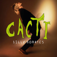 Load image into Gallery viewer, Billy Nomates - CACTI