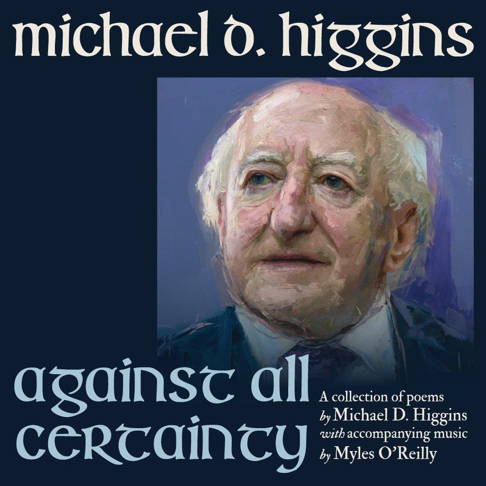 President Michael D. Higgins - Against All Certainty