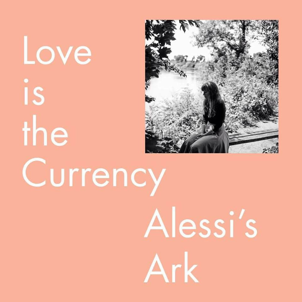 Alessi’s Ark - Love Is The Currency