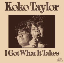 Load image into Gallery viewer, Koko Taylor - I Got What It Takes (RSD 2023)

