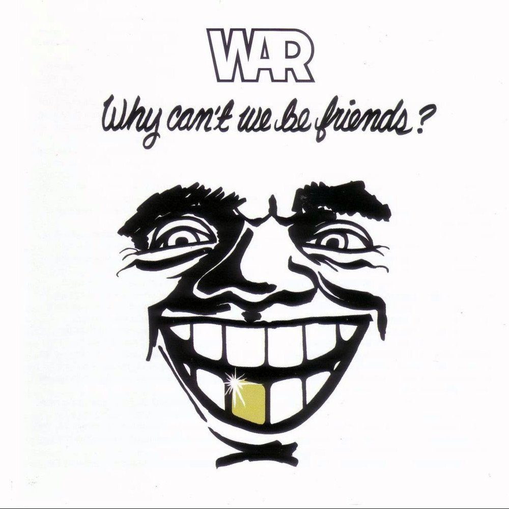 WAR - Why Can't We Be Friends?
